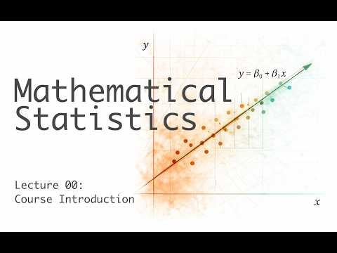 Course Introduction - Mathematical Statistics - Lecture 0 (of 36)