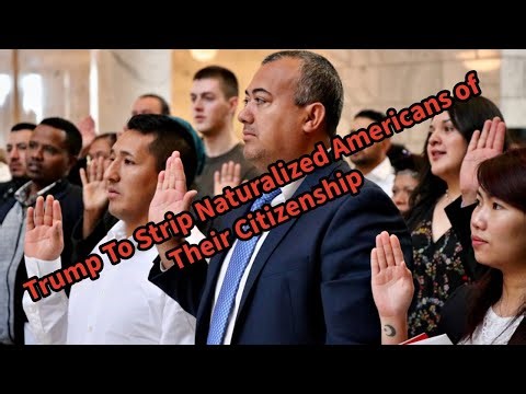 Trump's Denaturalization Plan Explained