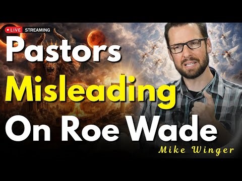 Roe v. Wade Explained Biblically: Why Many Pastors Are Confused | Mike Winger