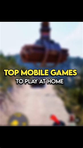 Top 4 Mobile Games To Play At Home 🏡