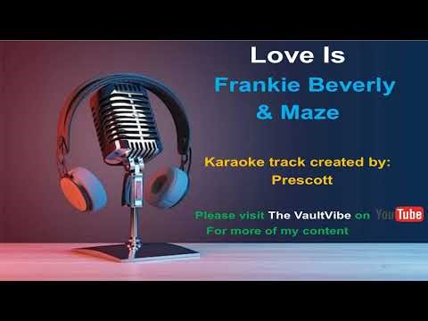 FRANKIE BEVERLY & MAZE - KARAOKE - Love is