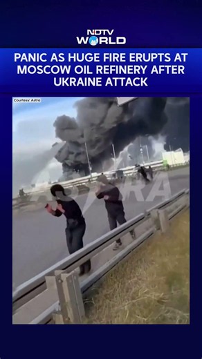 Panic As Huge Fire Erupts At Moscow Oil Refinery After Ukraine Attack
