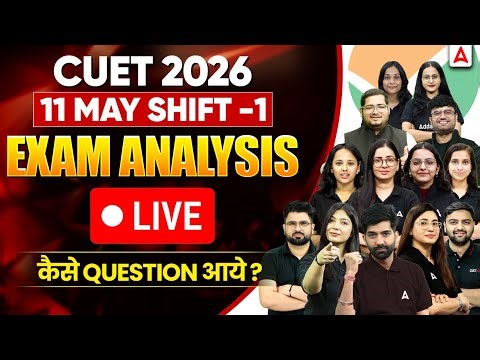 CUET Paper Analysis 2026 | 11 May Shift 1 CUET Exam Answer Key By CUET ADDA247