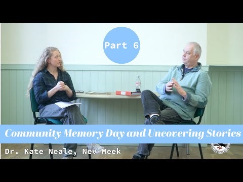 Dr. Kate Neal, Nev Meek - Community Memory Day and Uncovering Stories (Part 6)