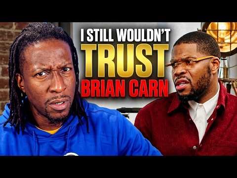 I Still Wouldn't Trust Brian Carn After this Interview