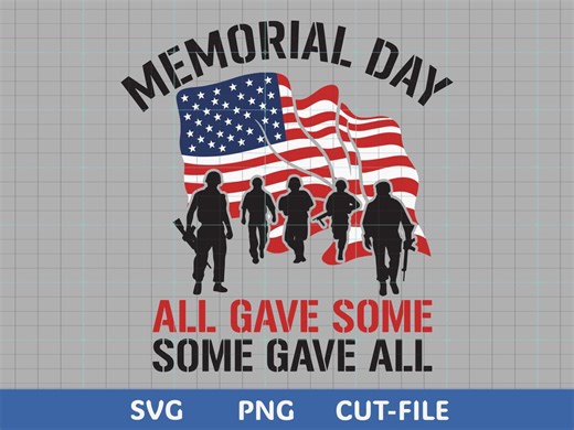 Memorial Day SVG PNG | All Gave Some Some Gave All | Patriotic Quote Cut File | USA Flag Design | Cricut Silhouette Laser File - Etsy