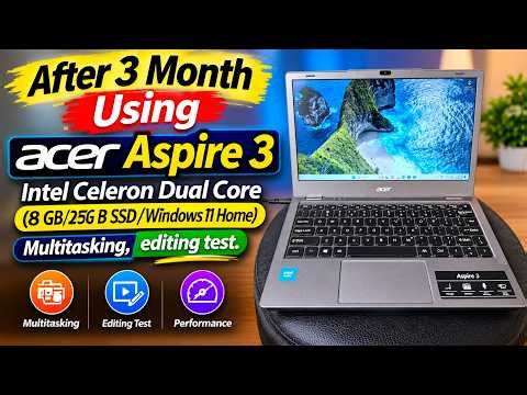 After 3 month using - Acer Aspire 3 Intel Celeron Dual Core 8 GB/512GB SSD Multitasking editing test