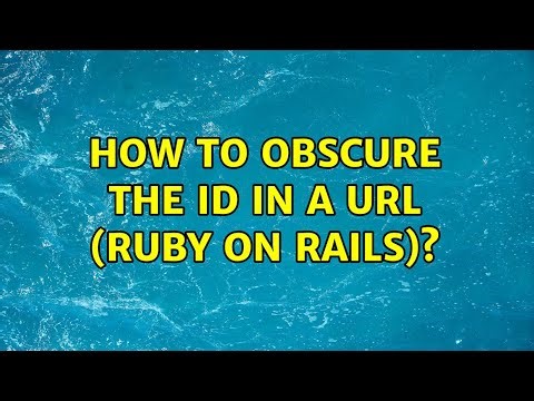 How to obscure the id in a url (ruby on rails)? (2 Solutions!!)
