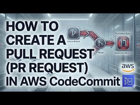 How to Create a Pull Request (PR Request) in AWS CodeCommit