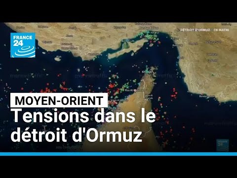 Guerre au Moyen-Orient : regain de tensions dans le détroit d'Ormuz • FRANCE 24