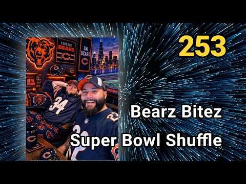 Bearz Bitez - Super Bowl Shuffle - Episode 253