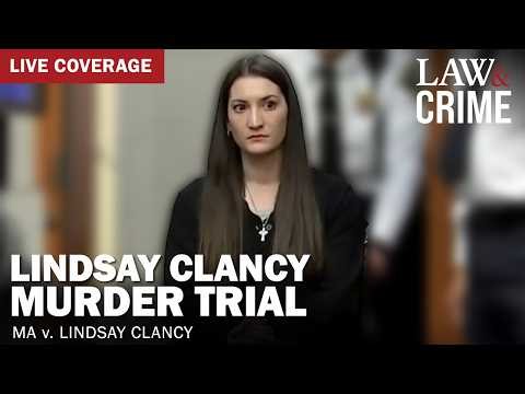 VERDICT WATCH: Lindsay Clancy Murder Trial — MA v. Lindsay Clancy — Day 22