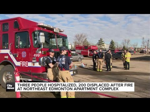 Three hospitalized, 200 displaced after northeast Edmonton apartment fire