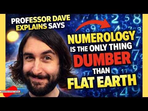 Professor Dave Explains says NUMEROLOGY (GEMATRIA) IS THE ONLY THING DUMBER THAN FLAT EARTH