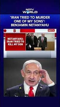 Benjamin Netanyahu's Explosive Claim: "Iran Tried To Murder One Of My Sons"