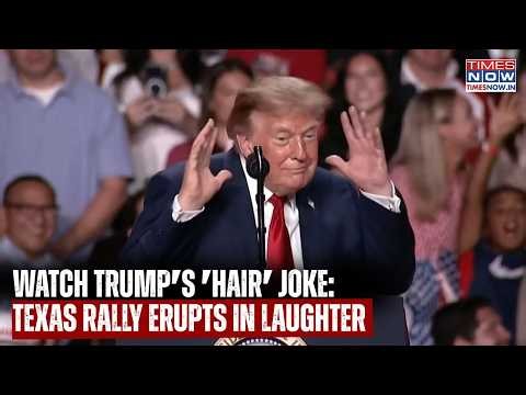 Watch: Trump Jokes About His Hair, Texas Rally Erupts In Laughter| US President 'Not Happy' Over...