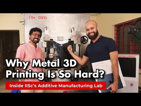 Metal 3D Printing: Inside IISc’s Additive Manufacturing Lab | Swapnil Bhure