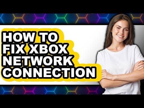 How to Fix Xbox Network Connection (updated)