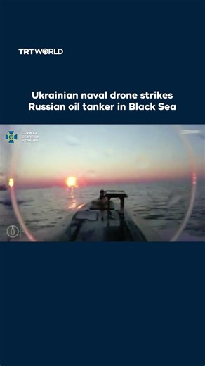 Ukrainian naval drone strikes Russian oil tanker in Black Sea