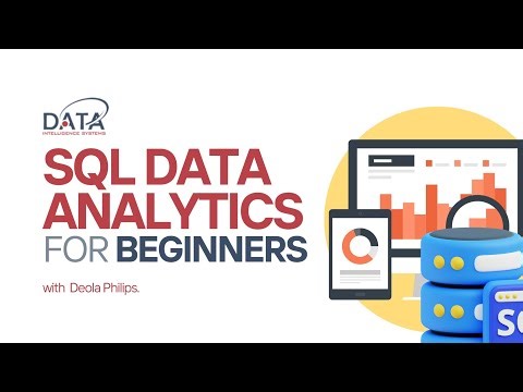 SQL DATA ANALYTICS FOR BEGINNERS | DATA INTELLIGENCE SYSTEMS | DEOLA PHILIPS 