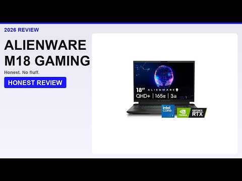 Alienware M18 2026: Honest Review - Is It Worth The Price?