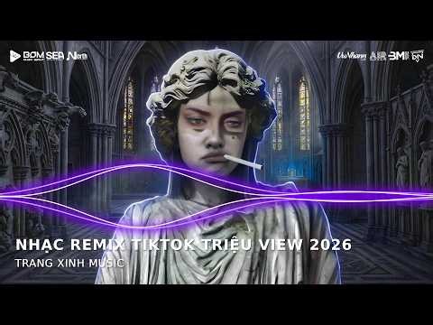 NHẠC TREND TIKTOK REMIX 2026 | NONSTOP VIỆT MIX 2026 BASS CỰC MẠNH | NHẠC TRẺ REMIX HAY NHẤT 2026