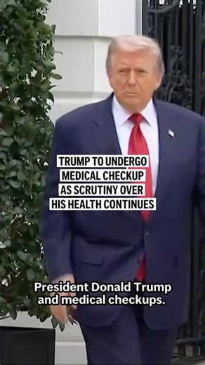 Trump to undergo medical checkup as scrutiny over his health continues