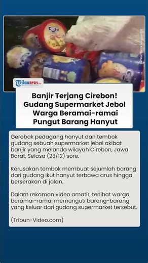 Supermarket di Cirebon Jebol Akibat Banjir, Barang Gudang Terbawa Arus Ramai ramai Dipunguti Warga
