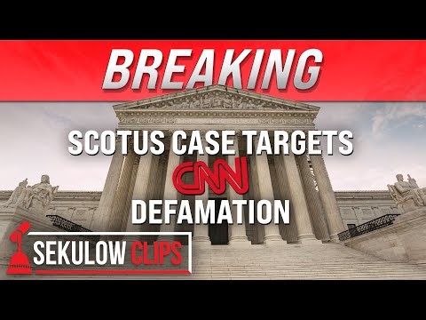 BREAKING: SCOTUS Case Targets CNN Defamation