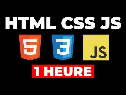 Apprendre HTML, CSS et JavaScript en 1 heure - Cours Complet Débutant