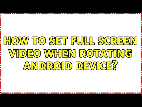 How to set full screen video when rotating android device? (4 Solutions!!)