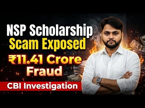 NSP Scholarship Scam Exposed 2026 | ₹11.41 Crore NSP Scam and Student Payment Delay Truth
