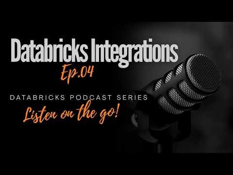 🎙️Databricks Podcast Series | Databricks Integrations | Ep. 04