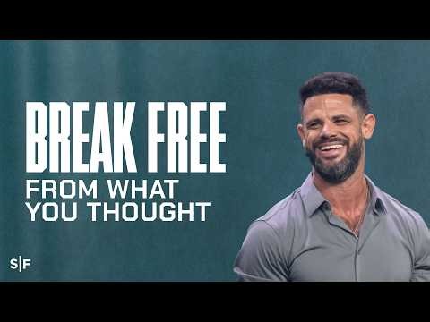 Break Free From What You Thought | Steven Furtick