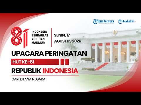 🔴LIVE: Upacara HUT Ke-81 Kemerdekaan Republik Indonesia dari Istana Negara Jakarta