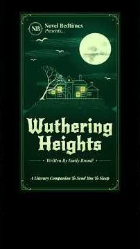 ‘Wuthering Heights’: A Literary Sleep Companion | Part 1C