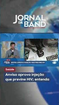 Anvisa aprova injeção que previne HIV; entenda