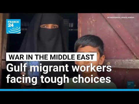 Gulf migrant workers face tough choices amid Mideast war • FRANCE 24 English