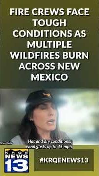 Fire crews face tough conditions as multiple wildfires burn across New Mexico