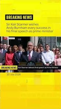 Sir Keir Starmer wishes Andy Burnham success in his final speech as prime minister
