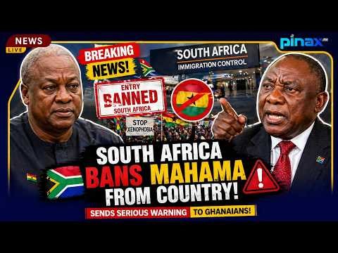 🚨BREAKING: South Africa BANS Ghana’s Prez Mahama From Country — Sends SERIOUS WARNING To Ghanaians!😳