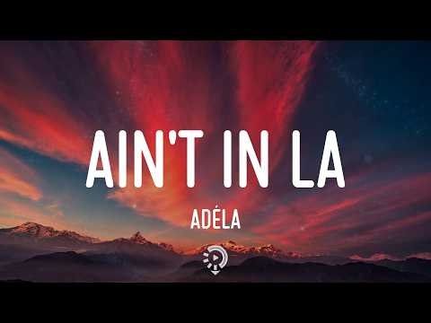 ADÉLA - Ain't In LA (Lyrics)
