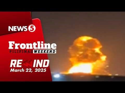 FRONTLINE PILIPINAS WEEKEND REWIND | March 22, 2026