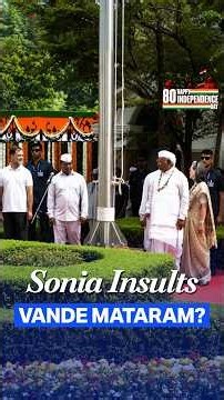Sonia Gandhi Seen Gesturing to Stop Vande Mataram After Second Stanza