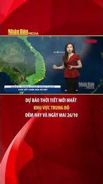 Dự báo thời tiết mới nhất khu vực Trung Bộ đêm nay và ngày mai 26/10 #thoitiet #baonhandan #trungbo
