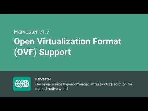 Open Virtualization Format (OVF) Support | Harvester v1.7.0 | New Feature
