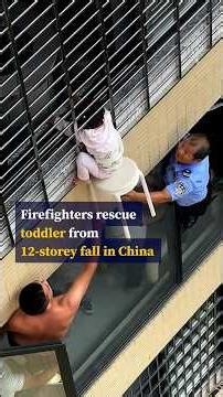Firefighters rescue toddler from 12-storey fall in China
