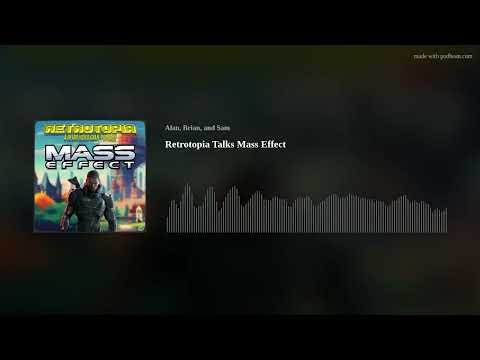 Retrotopia Talks Mass Effect