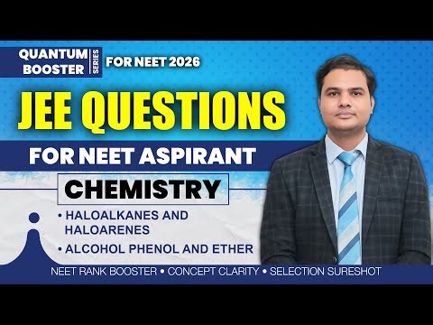 Haloalkanes & Haloarenes, Alcohol Phenol & Ether |Chemistry QUANTUM Booster Ep.18 #neetchemistry 