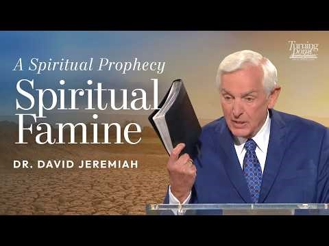 A Spiritual Prophecy—Spiritual Famine | Dr. David Jeremiah | Amos 8:11